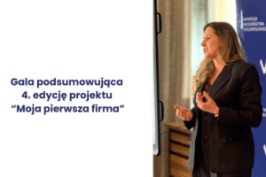 Podsumowanie 4. edycji projektu „Moja Pierwsza Firma”